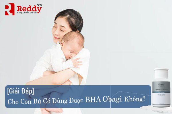 Phụ nữ có thai hoặc cho con bú có dùng được BHA không?